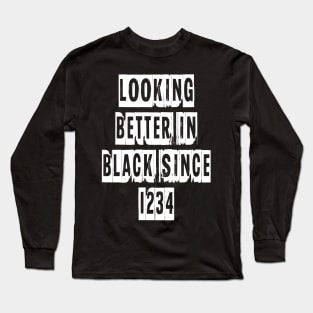 Looking Better In Black Since 1234 [White] Long Sleeve T-Shirt